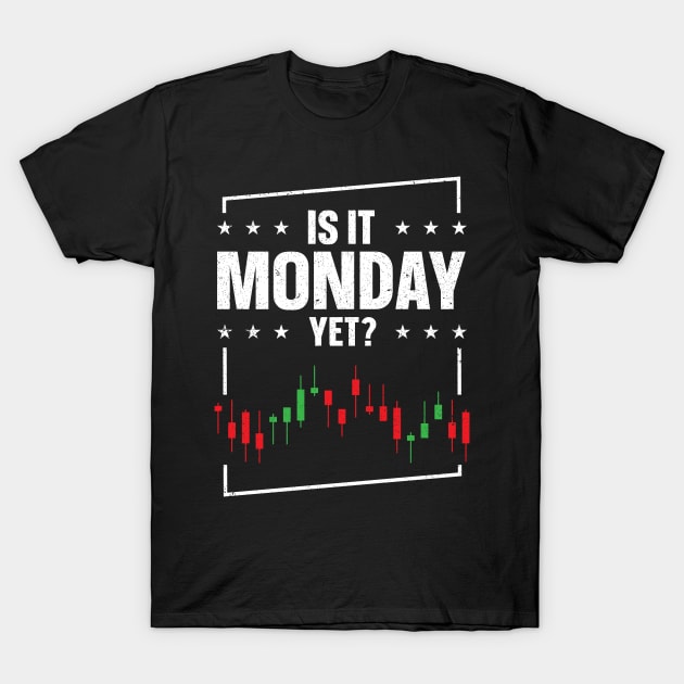 Is it Monday Yet T-Shirt by maxcode